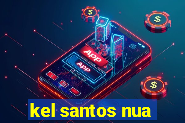 kel santos nua